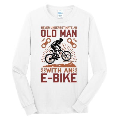 Never Underestimate An Old Man With An E Bike Tall Long Sleeve T-Shirt