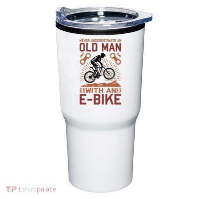 Never Underestimate An Old Man With An E Bike Tumbler