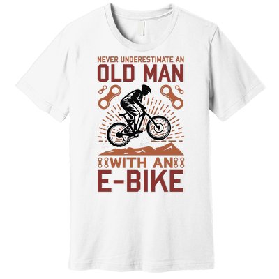 Never Underestimate An Old Man With An E Bike Premium T-Shirt