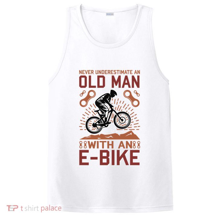 Never Underestimate An Old Man With An E Bike PosiCharge Competitor Tank