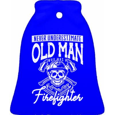 Never Underestimate An Old Who Was A Firefighter Firefig Gift Ceramic Bell Ornament