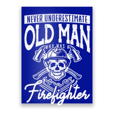 Never Underestimate An Old Who Was A Firefighter Firefig Gift Poster