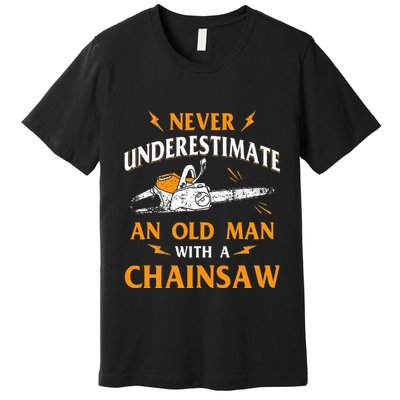 Never Underestimate An Old Man Lumberjack Chainsaw & Logger Premium T-Shirt