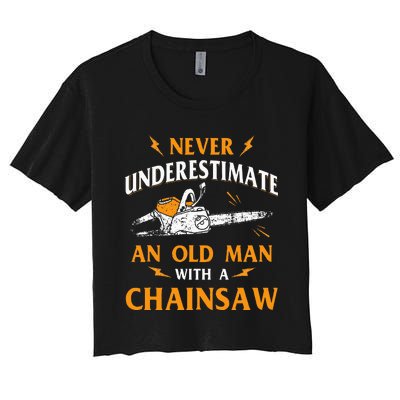 Never Underestimate An Old Man Lumberjack Chainsaw & Logger Women's Crop Top Tee