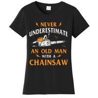 Never Underestimate An Old Man Lumberjack Chainsaw & Logger Women's T-Shirt