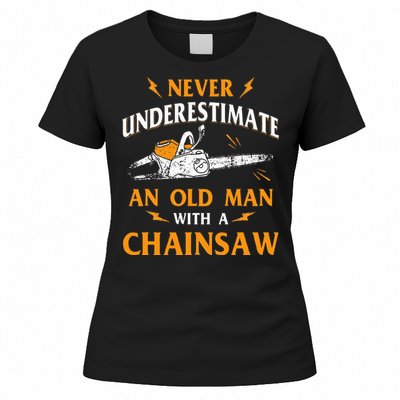 Never Underestimate An Old Man Lumberjack Chainsaw & Logger Women's T-Shirt