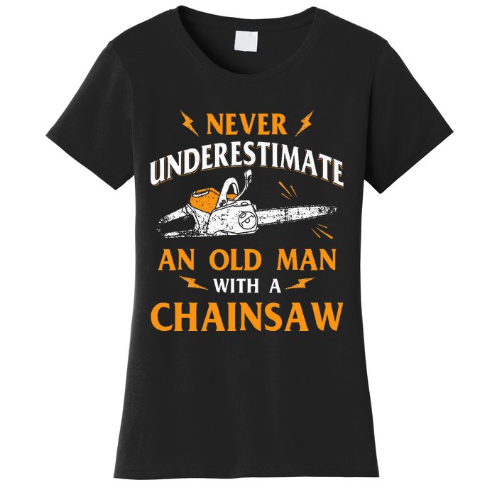 Never Underestimate An Old Man Lumberjack Chainsaw & Logger Women's T-Shirt