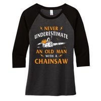 Never Underestimate An Old Man Lumberjack Chainsaw & Logger Women's Tri-Blend 3/4-Sleeve Raglan Shirt