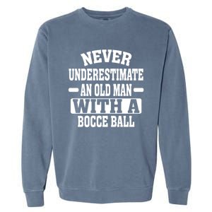 Never Underestimate An Old With A Boccee Ball Gift For Father Day Garment-Dyed Sweatshirt