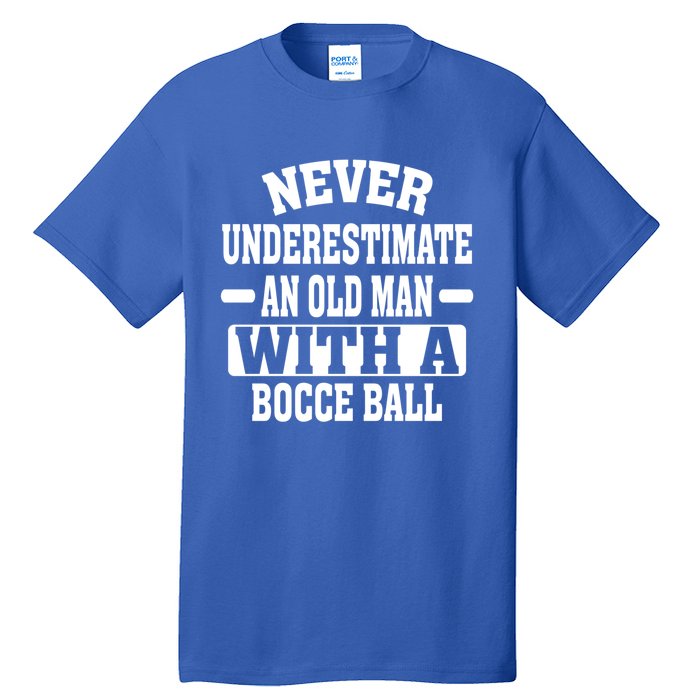 Never Underestimate An Old With A Boccee Ball Gift For Father Day Tall T-Shirt