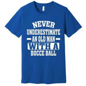 Never Underestimate An Old With A Boccee Ball Gift For Father Day Premium T-Shirt