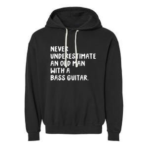 Never Underestimate An Old Man With A Bass Guitar Musician Garment-Dyed Fleece Hoodie