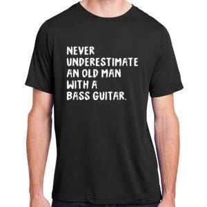 Never Underestimate An Old Man With A Bass Guitar Musician Adult ChromaSoft Performance T-Shirt