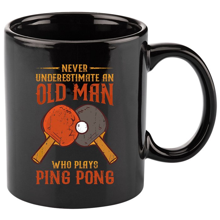 Never Underestimate An Old Man Who Plays Ping Pong Sport 11oz C Handle Ceramic Mug