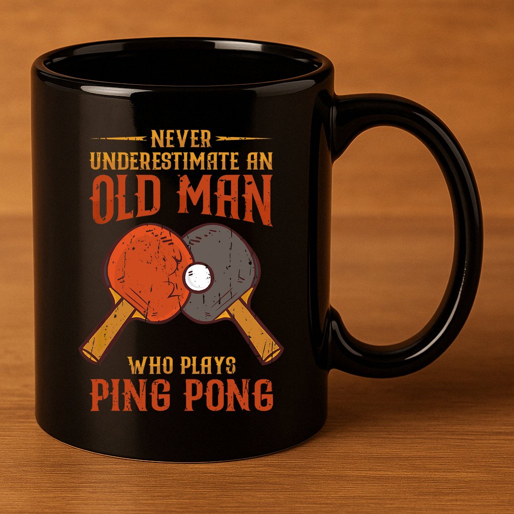 Never Underestimate An Old Man Who Plays Ping Pong Sport 11oz C Handle Ceramic Mug