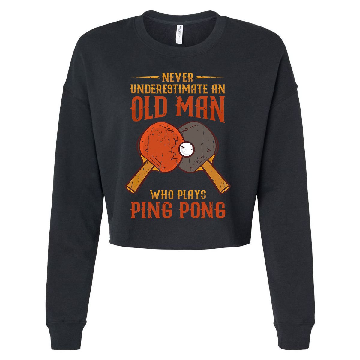 Never Underestimate An Old Man Who Plays Ping Pong Sport Cropped Pullover Crew