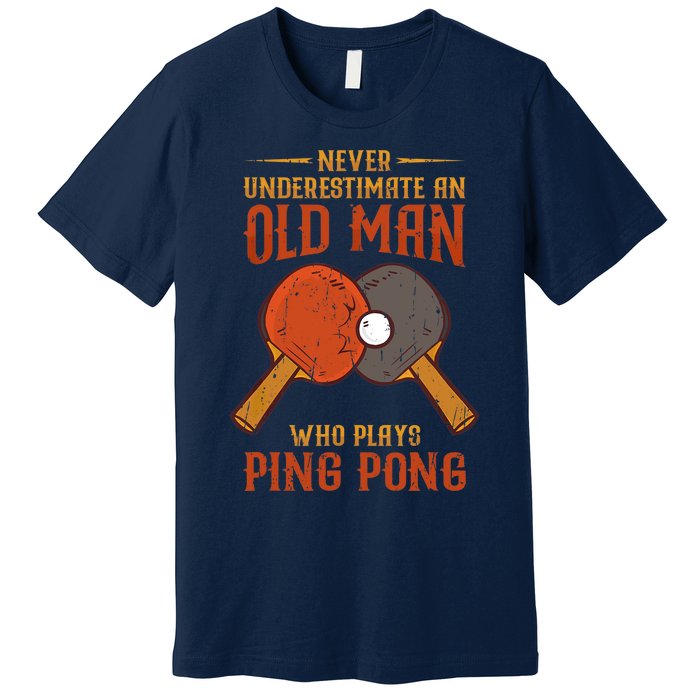 Never Underestimate An Old Man Who Plays Ping Pong Sport Premium T-Shirt