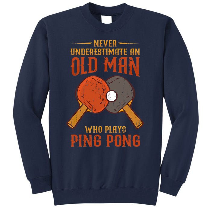 Never Underestimate An Old Man Who Plays Ping Pong Sport Tall Sweatshirt