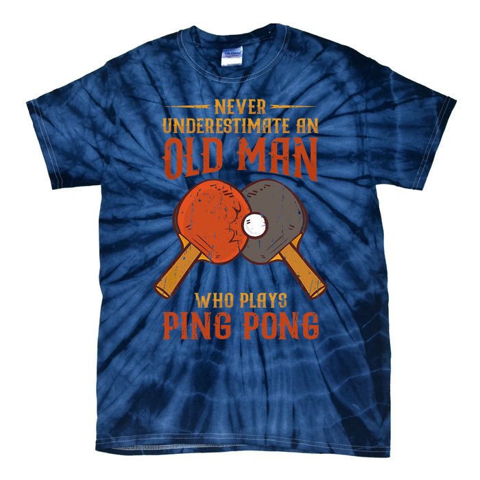 Never Underestimate An Old Man Who Plays Ping Pong Sport Tie-Dye T-Shirt