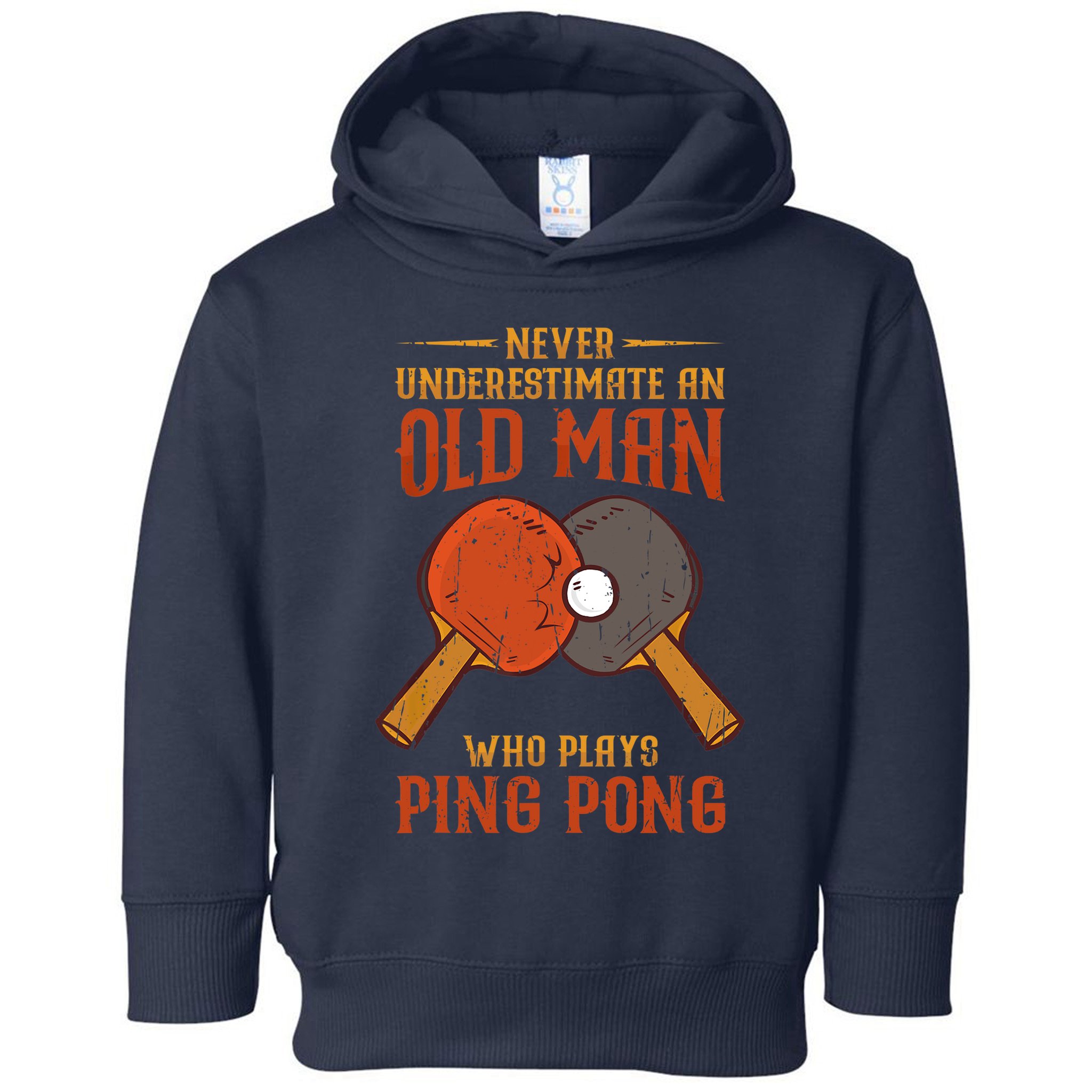 Never Underestimate An Old Man Who Plays Ping Pong Sport Toddler Hoodie