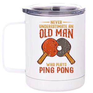 Never Underestimate An Old Man Who Plays Ping Pong Sport 12 oz Stainless Steel Tumbler Cup