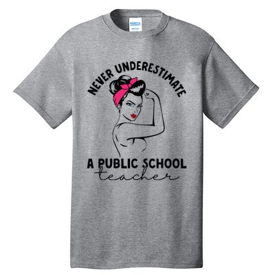 Never Underestimate A Public School Teacher Public Education Tall T-Shirt