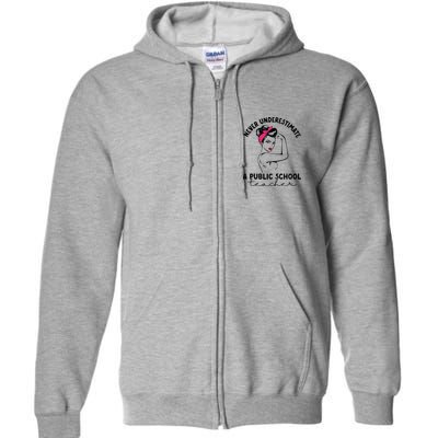 Never Underestimate A Public School Teacher Public Education Full Zip Hoodie