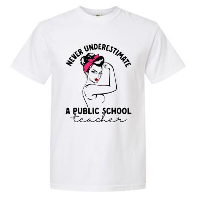 Never Underestimate A Public School Teacher Public Education Garment-Dyed Heavyweight T-Shirt