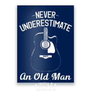 Never Underestimate An Old Man With A Guitar Acoustic Player Poster