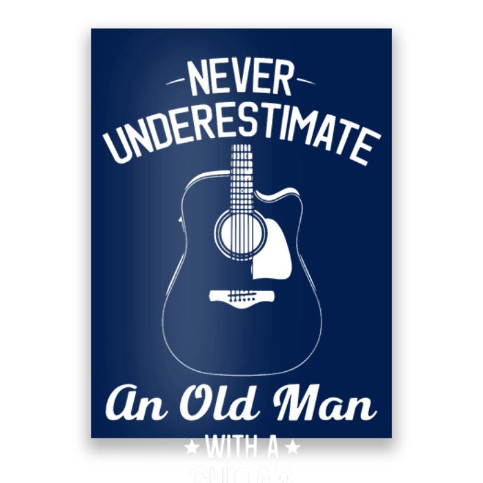 Never Underestimate An Old Man With A Guitar Acoustic Player Poster