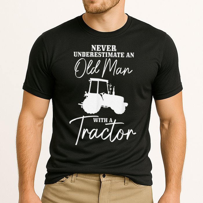 Never Underestimate An Old Man With A Tractor Funny Farmer Performance Shirt