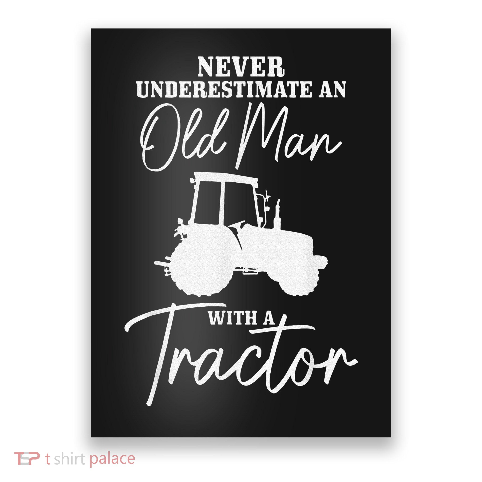 Never Underestimate An Old Man With A Tractor Funny Farmer Poster