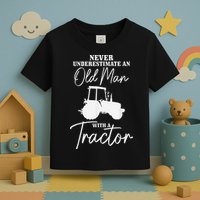 Never Underestimate An Old Man With A Tractor Funny Farmer Toddler T-Shirt