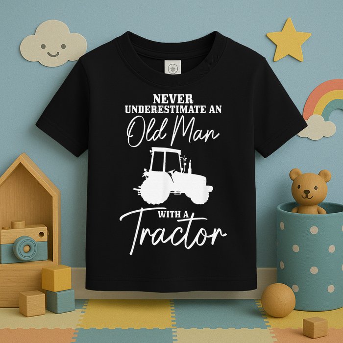 Never Underestimate An Old Man With A Tractor Funny Farmer Toddler T-Shirt