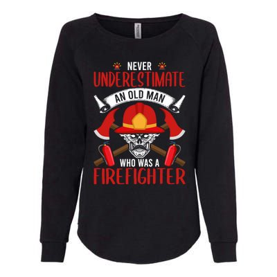 Never Underestimate An Old Who Was A Firefighter Gift Womens California Wash Sweatshirt