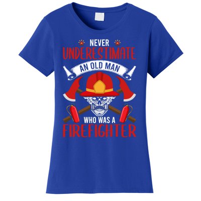 Never Underestimate An Old Who Was A Firefighter Gift Women's T-Shirt