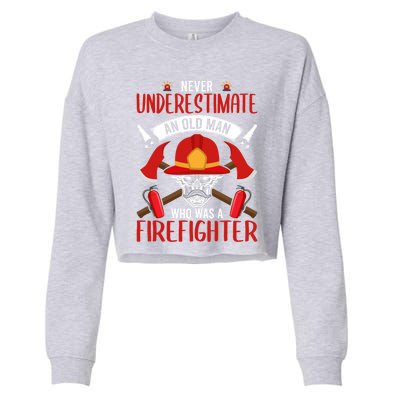 Never Underestimate An Old Who Was A Firefighter Gift Cropped Pullover Crew