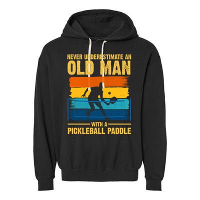 Never Underestimate An Old Man With A Pickleball Paddle Garment-Dyed Fleece Hoodie