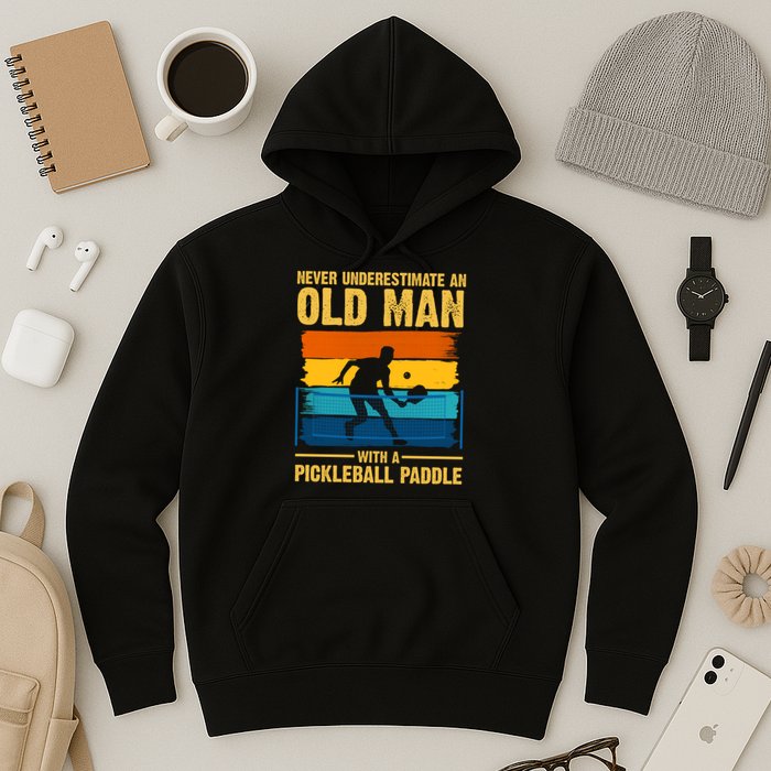 Never Underestimate An Old Man With A Pickleball Paddle Hoodie