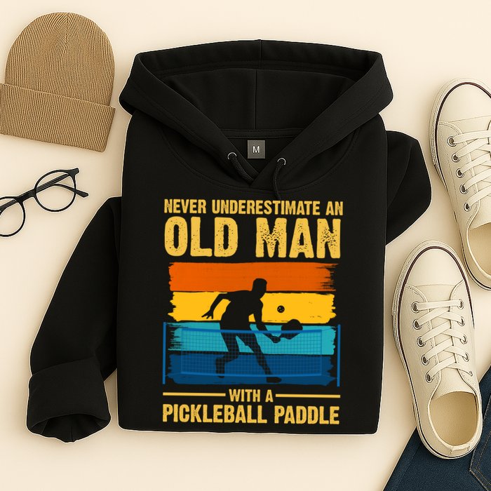 Never Underestimate An Old Man With A Pickleball Paddle Hoodie