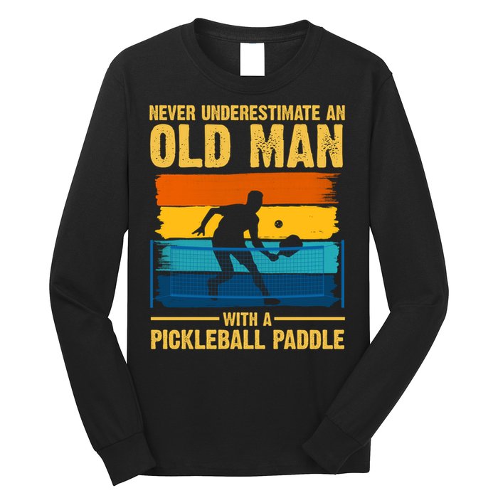 Never Underestimate An Old Man With A Pickleball Paddle Long Sleeve Shirt