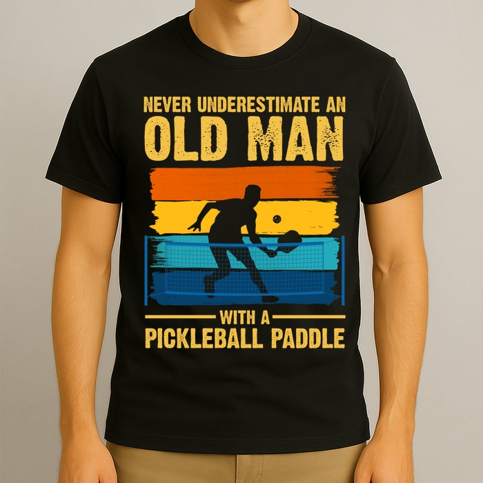 Never Underestimate An Old Man With A Pickleball Paddle T-Shirt