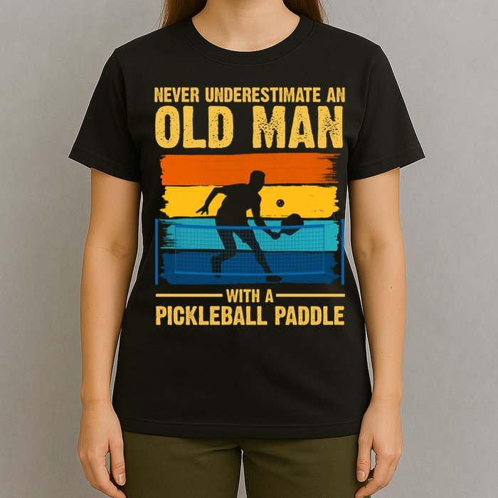 Never Underestimate An Old Man With A Pickleball Paddle T-Shirt