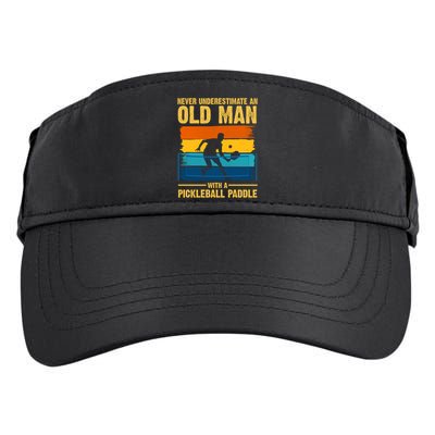 Never Underestimate An Old Man With A Pickleball Paddle Adult Drive Performance Visor