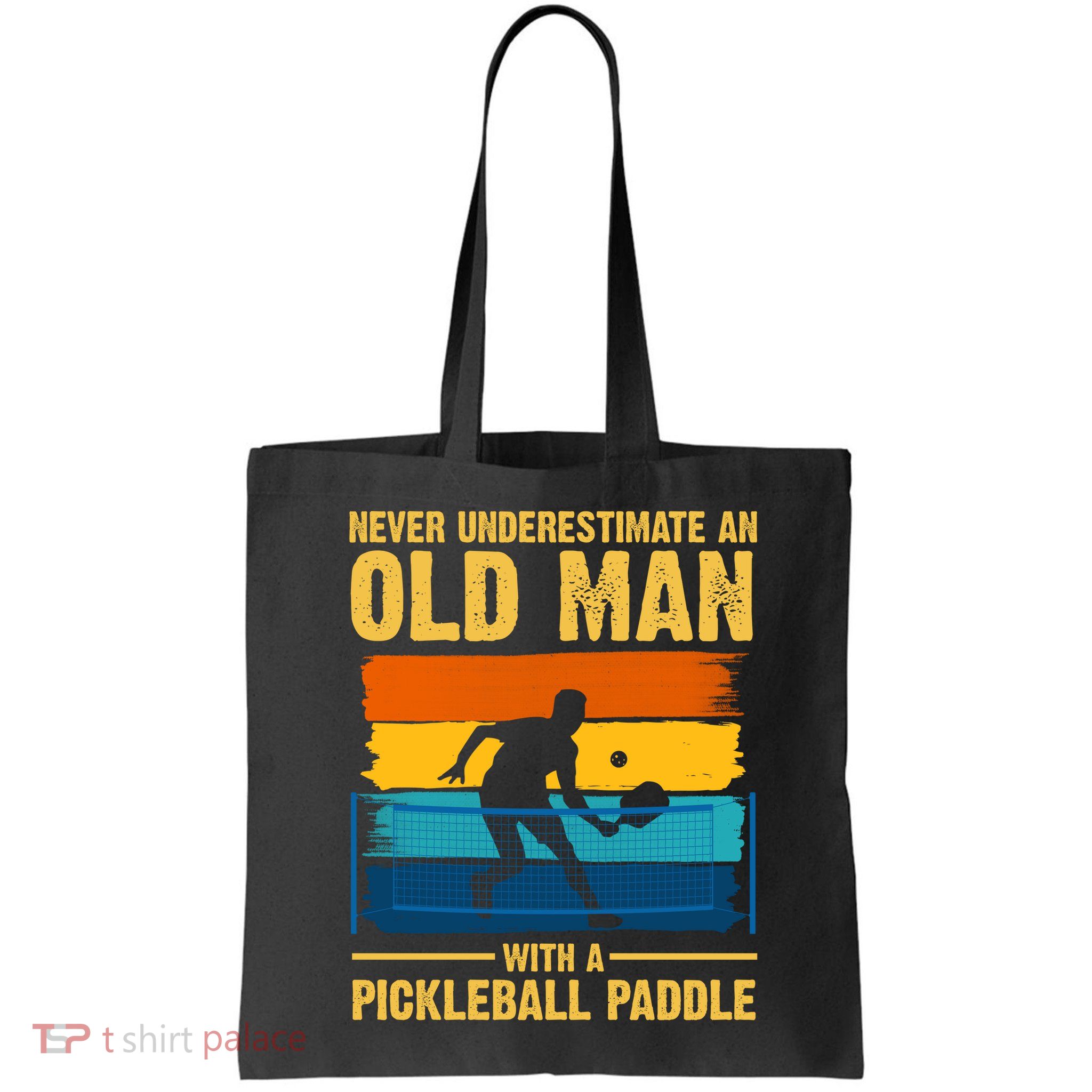 Never Underestimate An Old Man With A Pickleball Paddle Bag