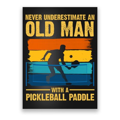 Never Underestimate An Old Man With A Pickleball Paddle Poster