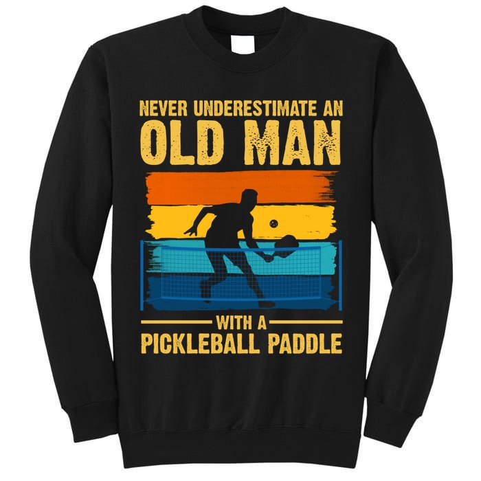 Never Underestimate An Old Man With A Pickleball Paddle Tall Sweatshirt