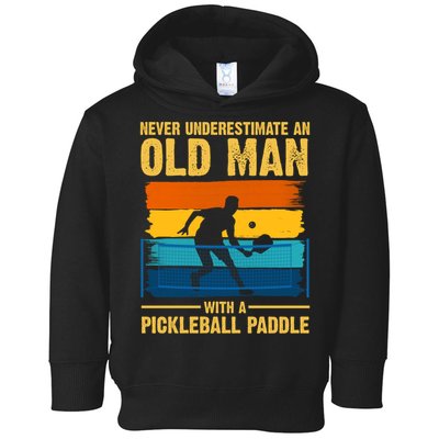 Never Underestimate An Old Man With A Pickleball Paddle Toddler Hoodie