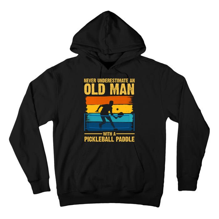 Never Underestimate An Old Man With A Pickleball Paddle Tall Hoodie