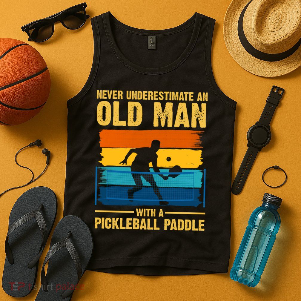 Never Underestimate An Old Man With A Pickleball Paddle Tank Top